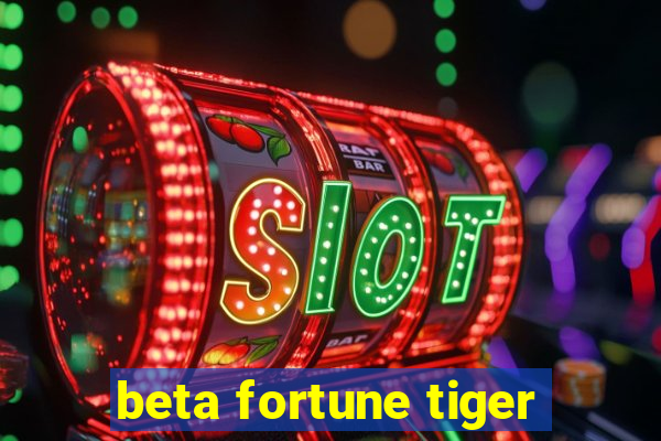 beta fortune tiger